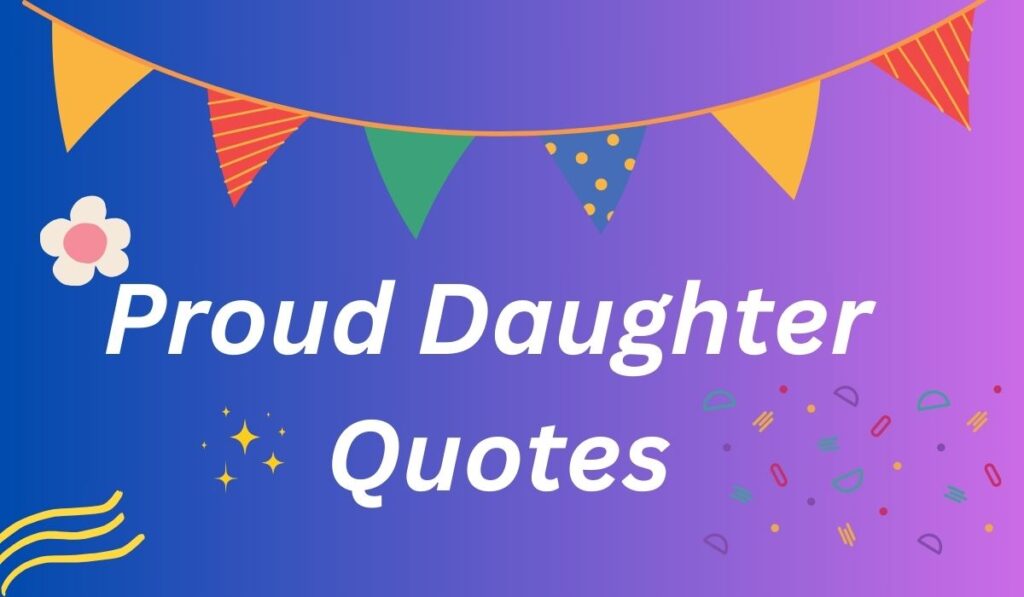 Proud Daughter Quotes