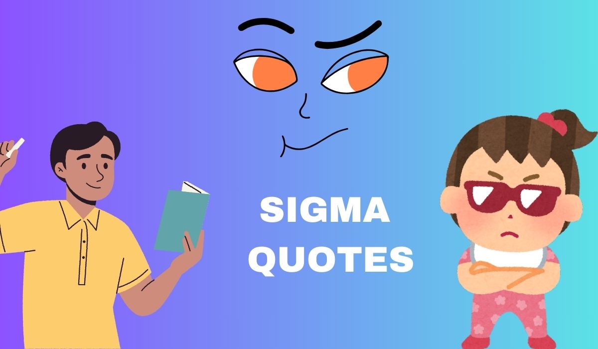 569+ Best Sigma Quotes and Captions to Inspire Your Journey